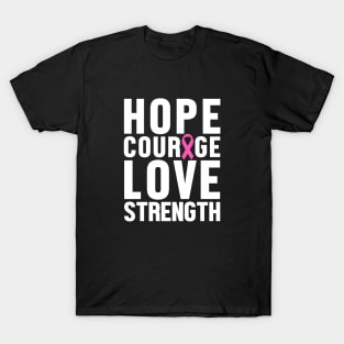 Pink Ribbon - Hope, Courage, Love & Strength T-Shirt